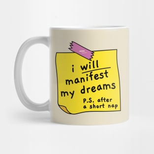 I will manifest my dreams, motivational quote, nap now work later Mug